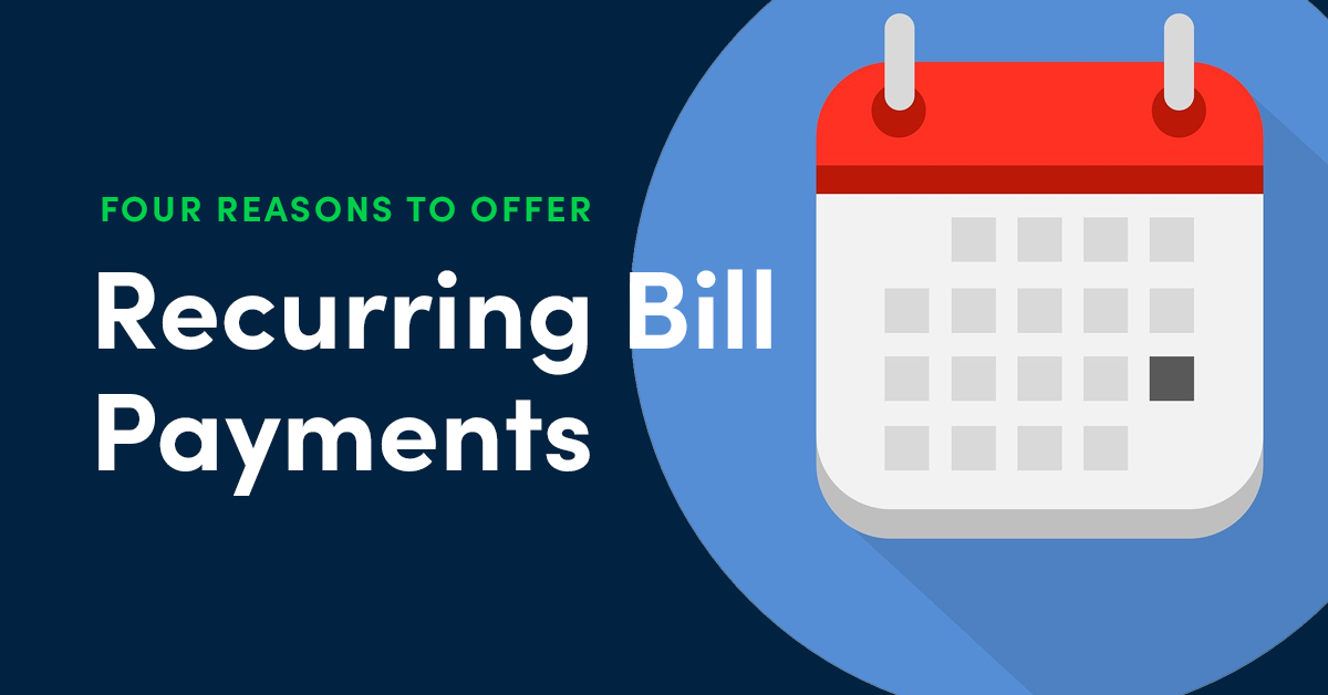 Four Reasons Recurring Bill Payments Are Better for Business