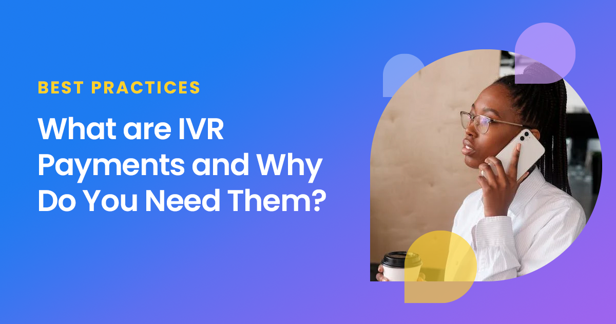 What are IVR Payments and Why Do You Need Them?