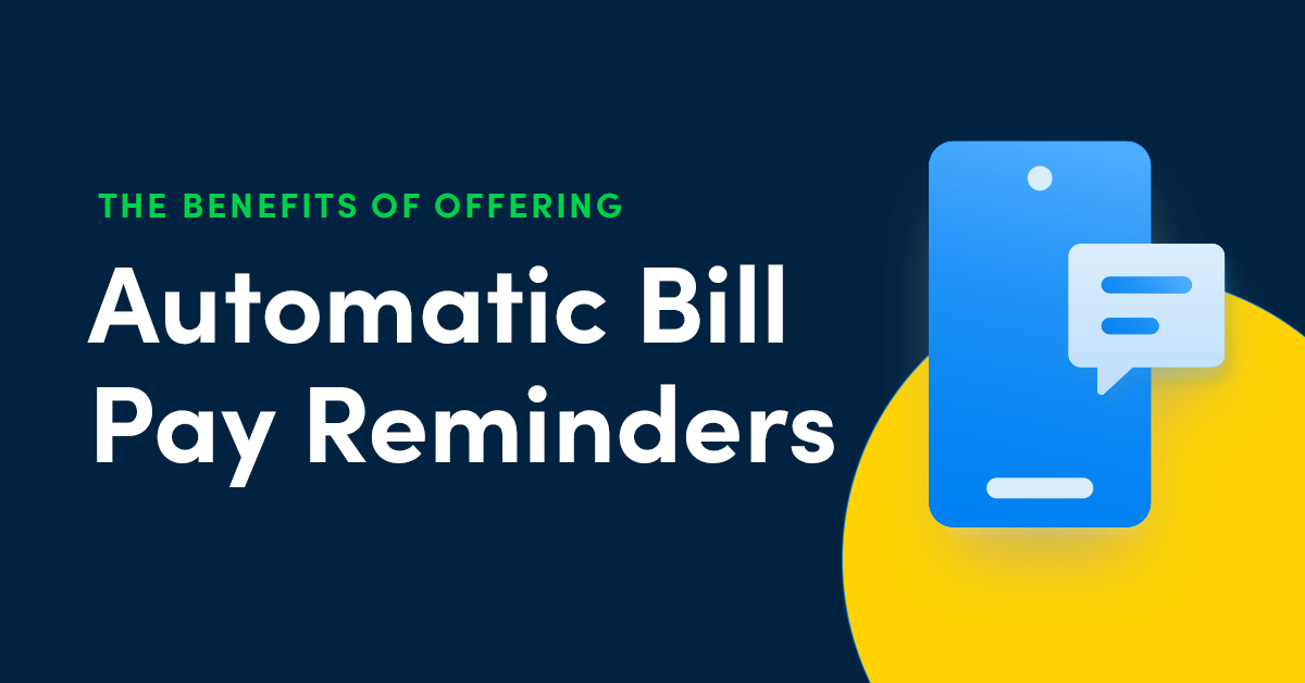 Help Your Customers Stay on Top of Their Bills with Automatic Bill Pay Reminders