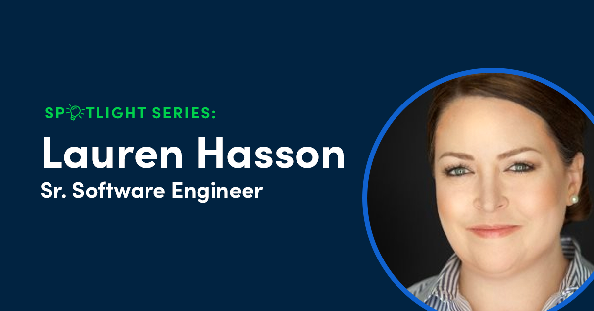 Spotlight Series: An Interview with Lauren Hasson, Senior Software Engineer