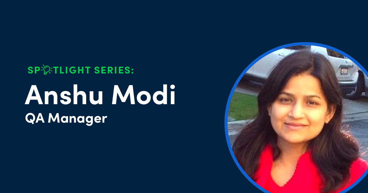 Think Like a User & Break Things: A Conversation With QA Manager Anshu Modi