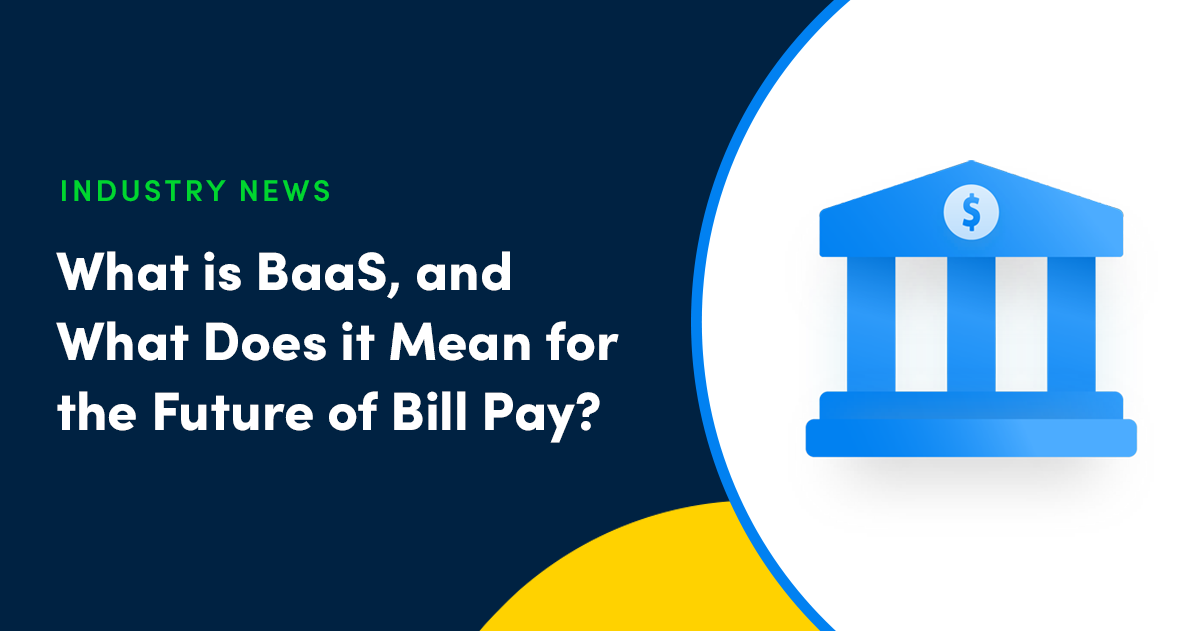 What is Banking-as-a Service, and What Does it Mean for the Future of Bill Pay?