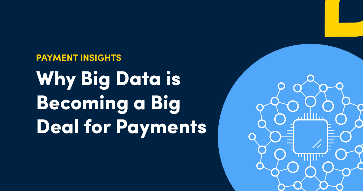 Why Big Data is Becoming a Big Deal for Payments