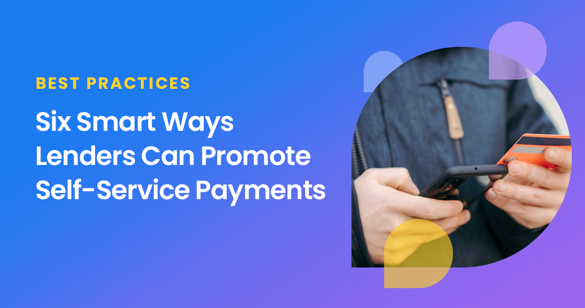 Six Smart Ways Lenders Can Promote Self-Service Payments