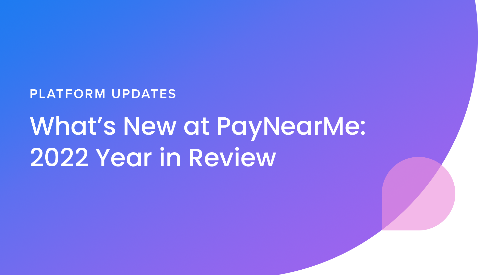 What’s New at PayNearMe: 2022 Year in Review